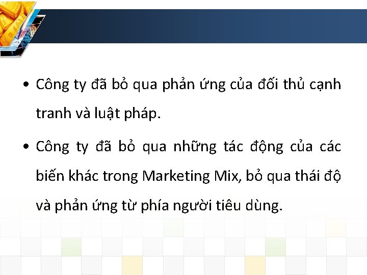  • Công ty đã bỏ qua phản ứng của đối thủ cạnh tranh