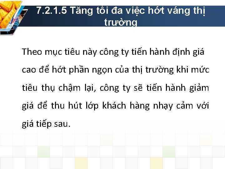 7. 2. 1. 5 Tăng tối đa việc hớt váng thị trường Theo mục