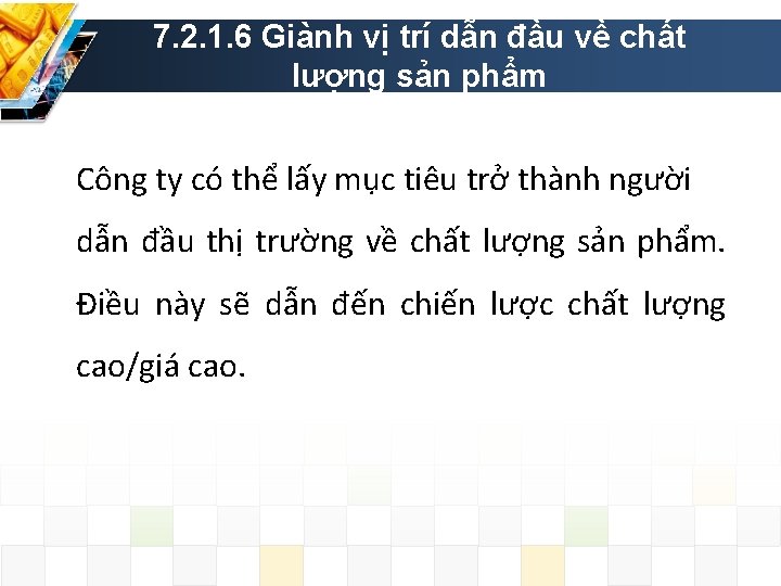 7. 2. 1. 6 Giành vị trí dẫn đầu về chất lượng sản phẩm