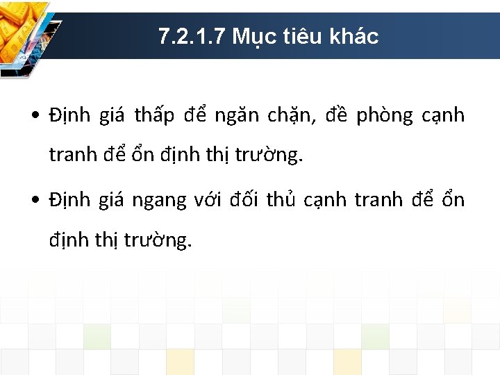 7. 2. 1. 7 Mục tiêu khác • Định giá thấp để ngăn chặn,