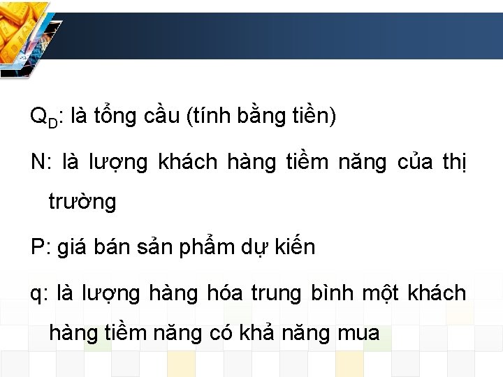 QD: là tổng cầu (tính bằng tiền) N: là lượng khách hàng tiềm năng