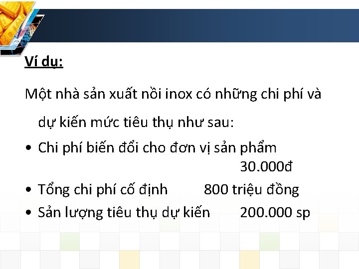 Ví dụ: Một nhà sản xuất nồi inox có những chi phí và dự