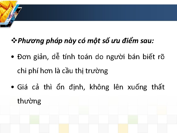 v. Phương pháp này có một số ưu điểm sau: • Đơn giản, dễ