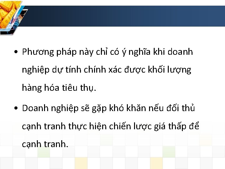  • Phương pháp này chỉ có ý nghĩa khi doanh nghiệp dự tính