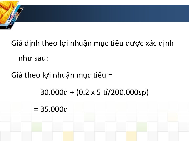 Giá định theo lợi nhuận mục tiêu được xác định như sau: Giá theo