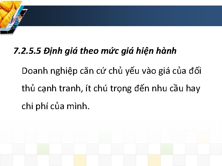 7. 2. 5. 5 Định giá theo mức giá hiện hành Doanh nghiệp căn