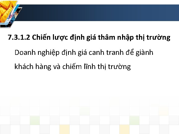 7. 3. 1. 2 Chiến lược định giá thâm nhập thị trường Doanh nghiệp