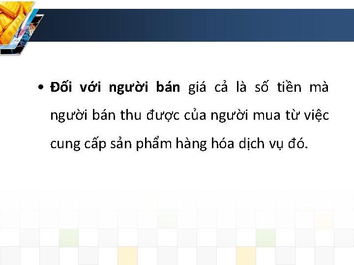  • Đối với người bán giá cả là số tiền mà người bán