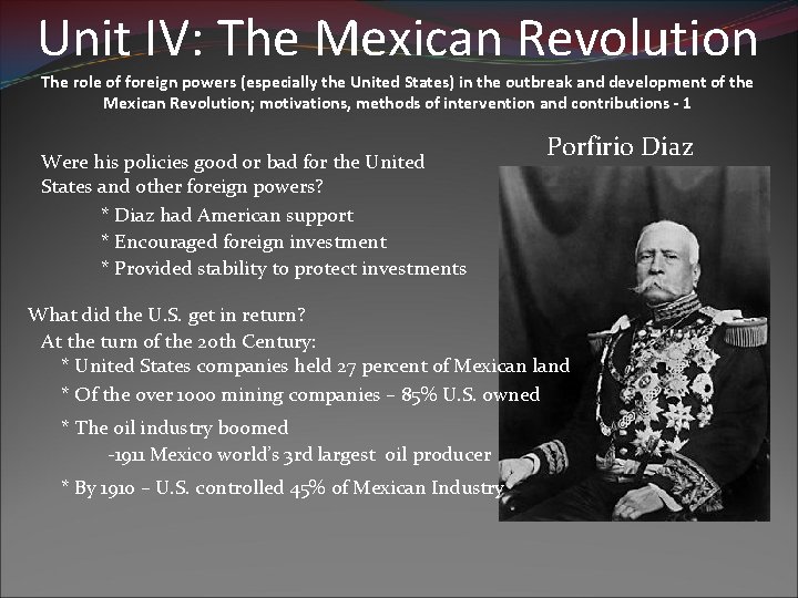 Unit IV: The Mexican Revolution The role of foreign powers (especially the United States) Unit IV: The Mexican Revolution The role of foreign powers (especially the United States)