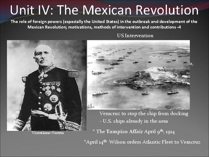 Unit IV: The Mexican Revolution The role of foreign powers (especially the United States) Unit IV: The Mexican Revolution The role of foreign powers (especially the United States)