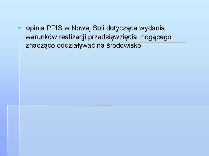 - opinia PPIS w Nowej Soli dotycząca wydania warunków realizacji przedsięwzięcia mogącego znacząco oddziaływać