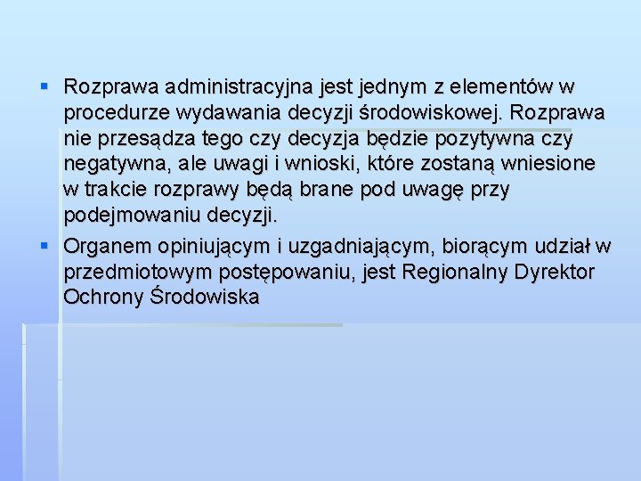  Rozprawa administracyjna jest jednym z elementów w procedurze wydawania decyzji środowiskowej. Rozprawa nie