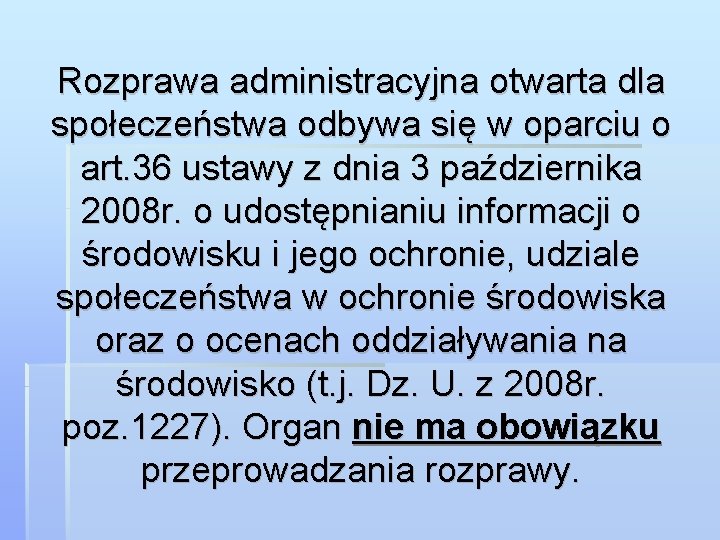 Rozprawa administracyjna otwarta dla społeczeństwa odbywa się w oparciu o art. 36 ustawy z