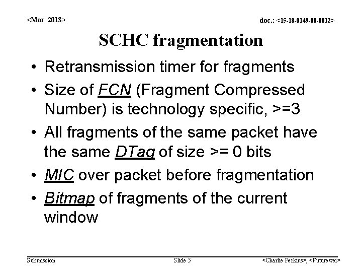 <Mar 2018> doc. : <15 -18 -0149 -00 -0012> SCHC fragmentation • Retransmission timer