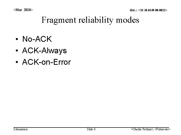 <Mar 2018> doc. : <15 -18 -0149 -00 -0012> Fragment reliability modes • No-ACK