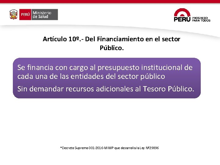 Artículo 10º. - Del Financiamiento en el sector Público. Se financia con cargo al Artículo 10º. - Del Financiamiento en el sector Público. Se financia con cargo al