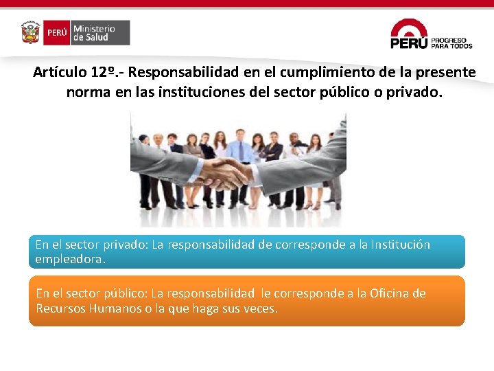 Artículo 12º. - Responsabilidad en el cumplimiento de la presente norma en las instituciones Artículo 12º. - Responsabilidad en el cumplimiento de la presente norma en las instituciones