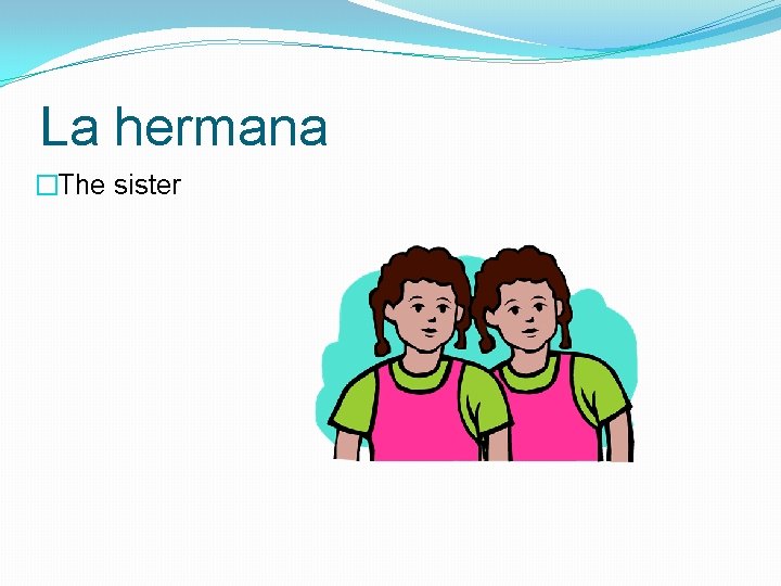 La hermana �The sister 