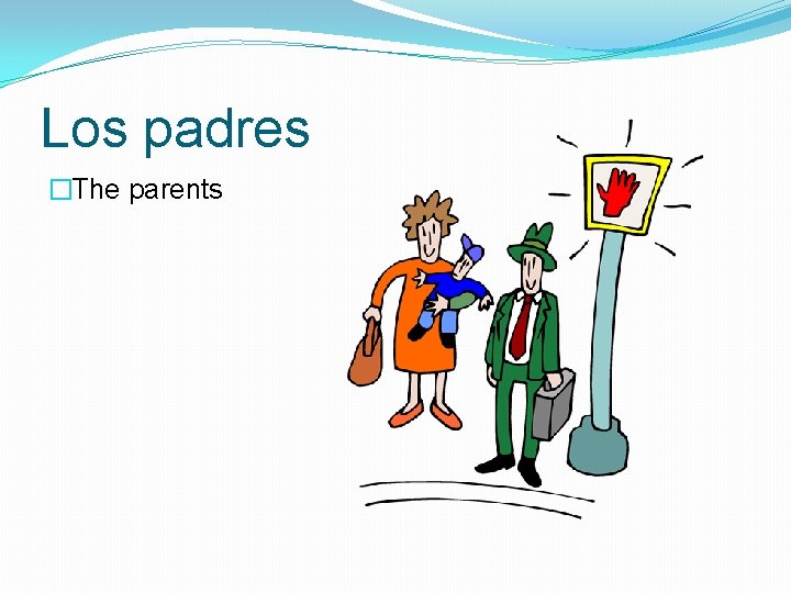 Los padres �The parents 