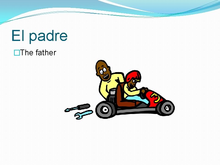 El padre �The father 