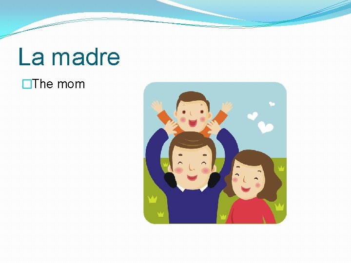 La madre �The mom 