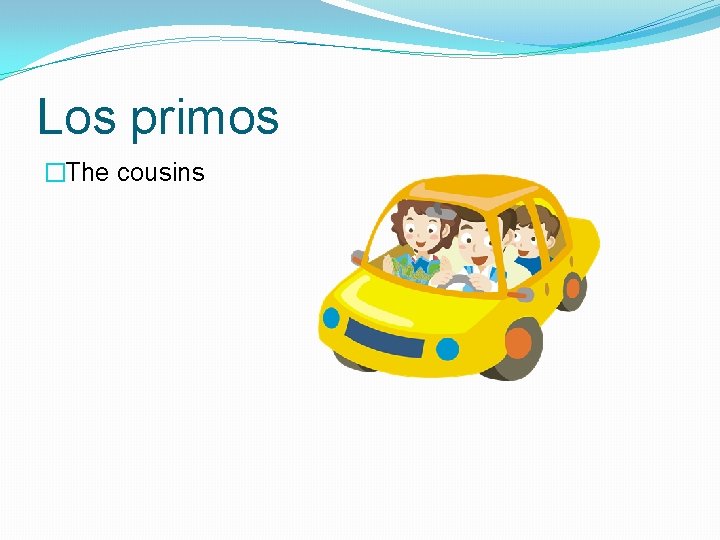 Los primos �The cousins 