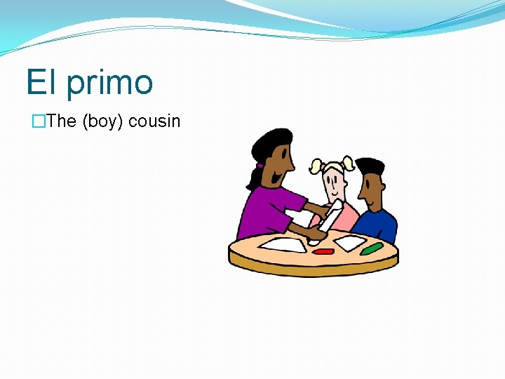 El primo �The (boy) cousin 