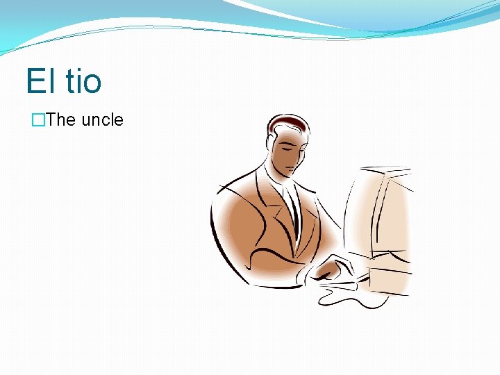 El tio �The uncle 