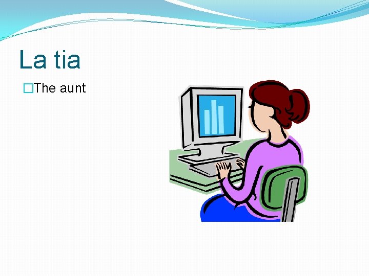 La tia �The aunt 