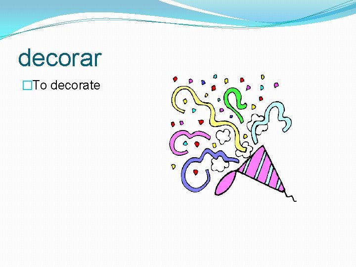 decorar �To decorate 
