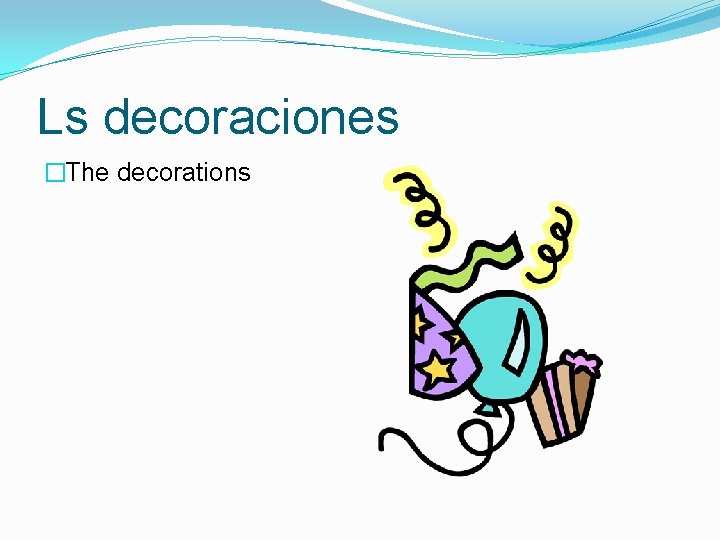 Ls decoraciones �The decorations 