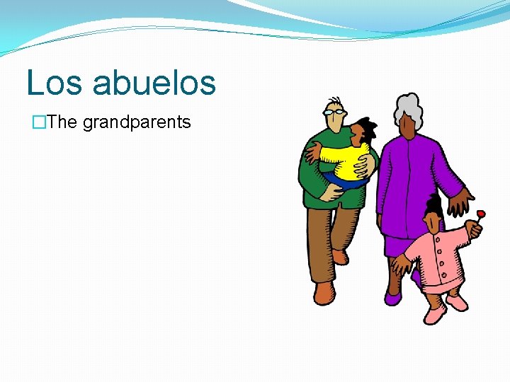 Los abuelos �The grandparents 