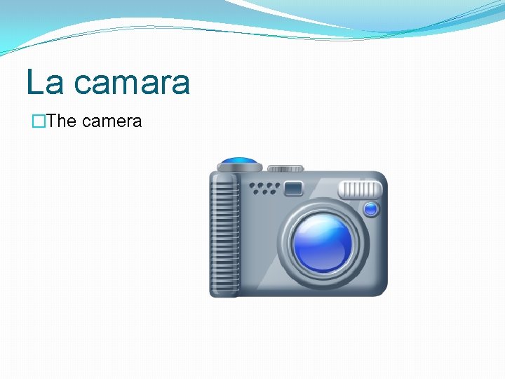La camara �The camera 