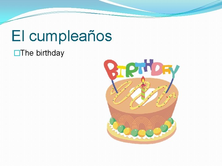 El cumpleaños �The birthday 