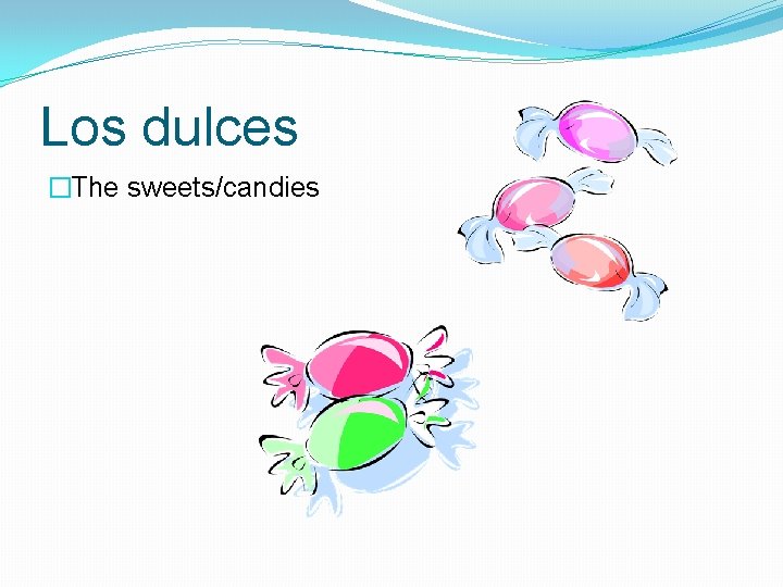 Los dulces �The sweets/candies 