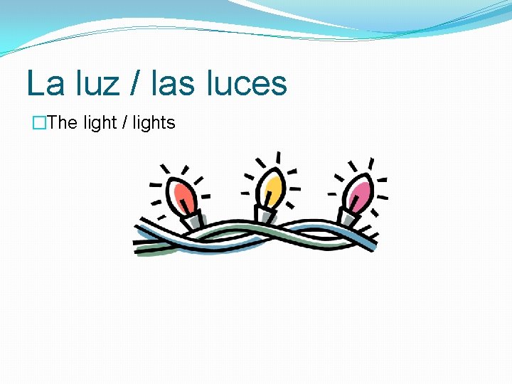 La luz / las luces �The light / lights 