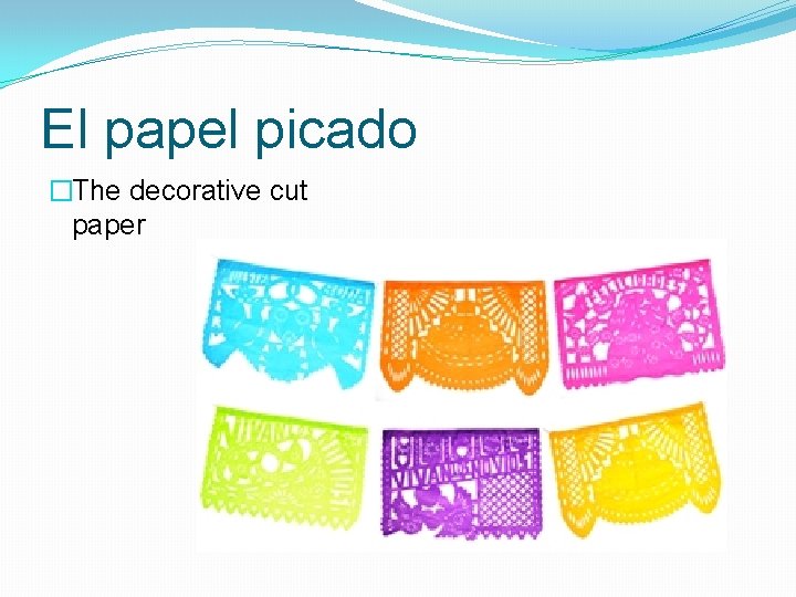 El papel picado �The decorative cut paper 