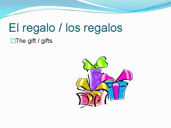 El regalo / los regalos �The gift / gifts 
