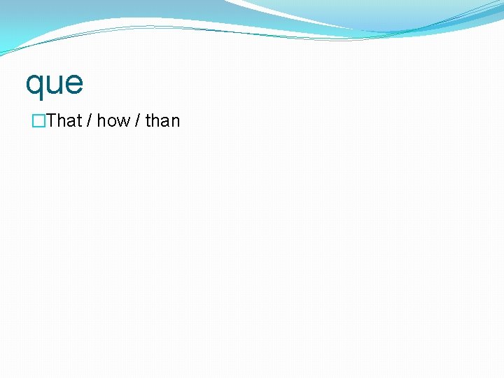 que �That / how / than 