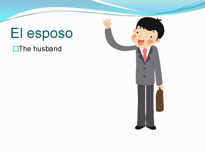 El esposo �The husband 