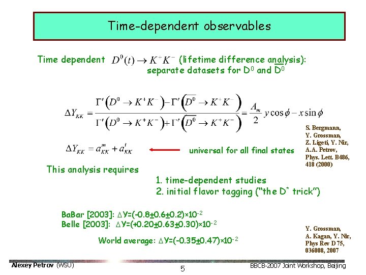Time-dependent observables Time dependent (lifetime difference analysis): separate datasets for D 0 and D Time-dependent observables Time dependent (lifetime difference analysis): separate datasets for D 0 and D