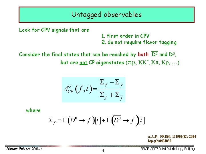 Untagged observables Look for CPV signals that are 1. first order in CPV 2. Untagged observables Look for CPV signals that are 1. first order in CPV 2.