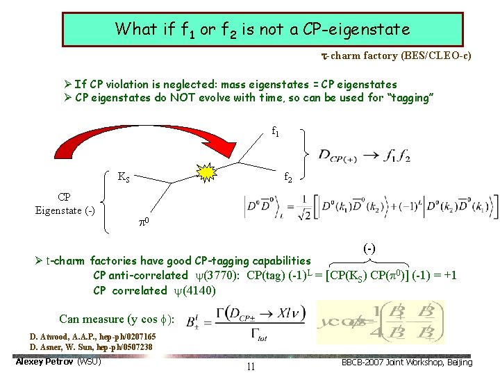 What if f 1 or f 2 is not a CP-eigenstate t-charm factory (BES/CLEO-c) What if f 1 or f 2 is not a CP-eigenstate t-charm factory (BES/CLEO-c)