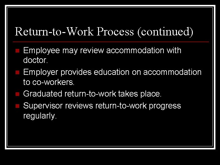 Return-to-Work Process (continued) n n Employee may review accommodation with doctor. Employer provides education