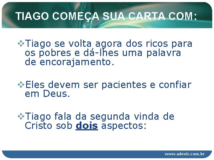 TIAGO COMEÇA SUA CARTA COM: v. Tiago se volta agora dos ricos para os TIAGO COMEÇA SUA CARTA COM: v. Tiago se volta agora dos ricos para os