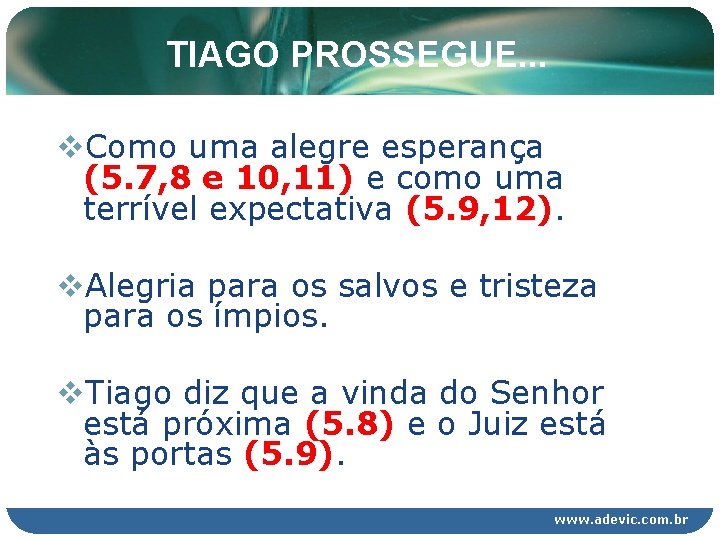 TIAGO PROSSEGUE. . . v. Como uma alegre esperança (5. 7, 8 e 10, TIAGO PROSSEGUE. . . v. Como uma alegre esperança (5. 7, 8 e 10,
