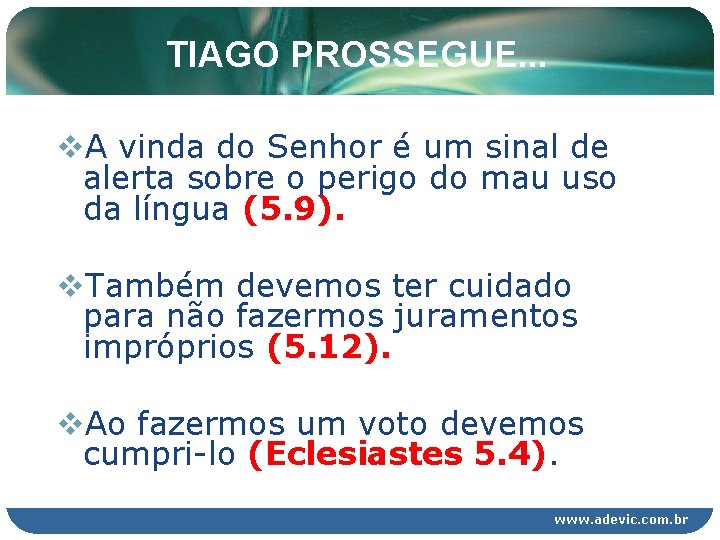TIAGO PROSSEGUE. . . v. A vinda do Senhor é um sinal de alerta TIAGO PROSSEGUE. . . v. A vinda do Senhor é um sinal de alerta
