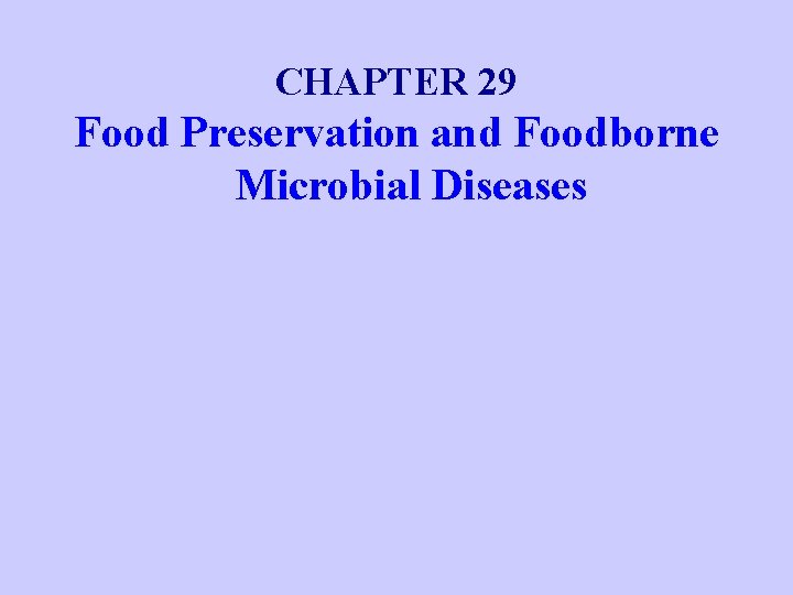 CHAPTER 29 Food Preservation and Foodborne Microbial Diseases 