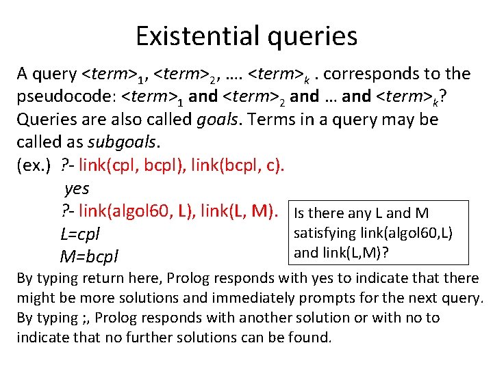 Existential queries A query <term>1, <term>2, …. <term>k. corresponds to the pseudocode: <term>1 and