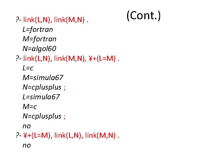 ? - link(L, N), link(M, N). L=fortran M=fortran N=algol 60 ? - link(L, N),